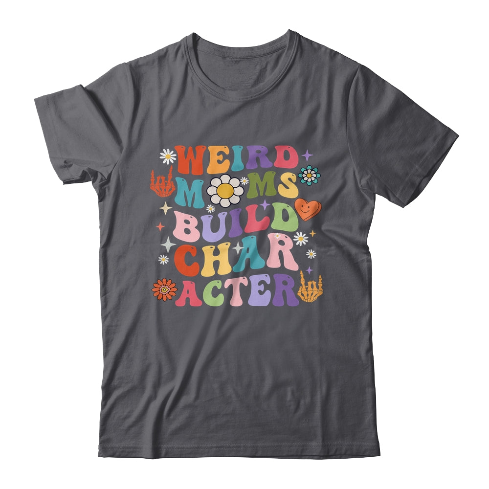 Groovy Weird Moms Build Character Overstimulated Mom Shirt & Tank Top | siriusteestore