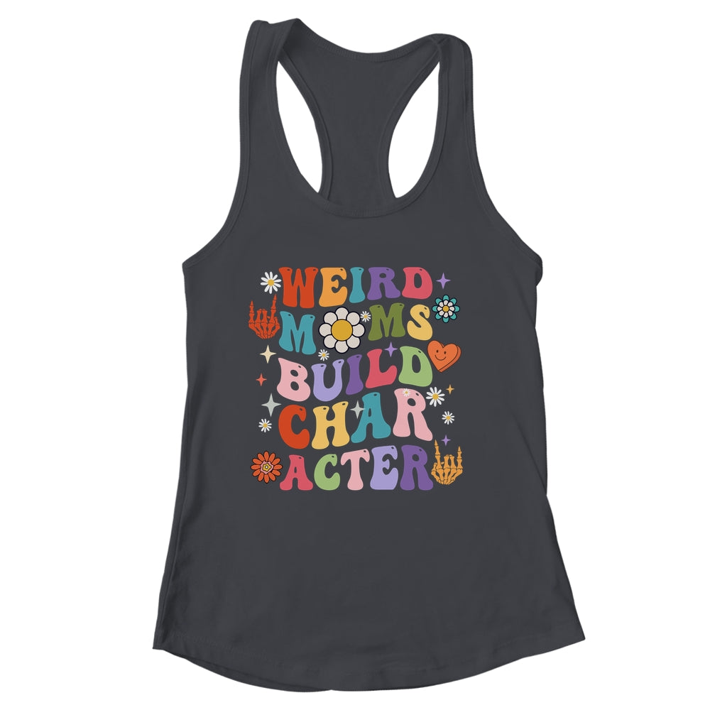 Groovy Weird Moms Build Character Overstimulated Mom Shirt & Tank Top | siriusteestore