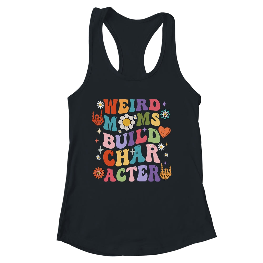 Groovy Weird Moms Build Character Overstimulated Mom Shirt & Tank Top | siriusteestore