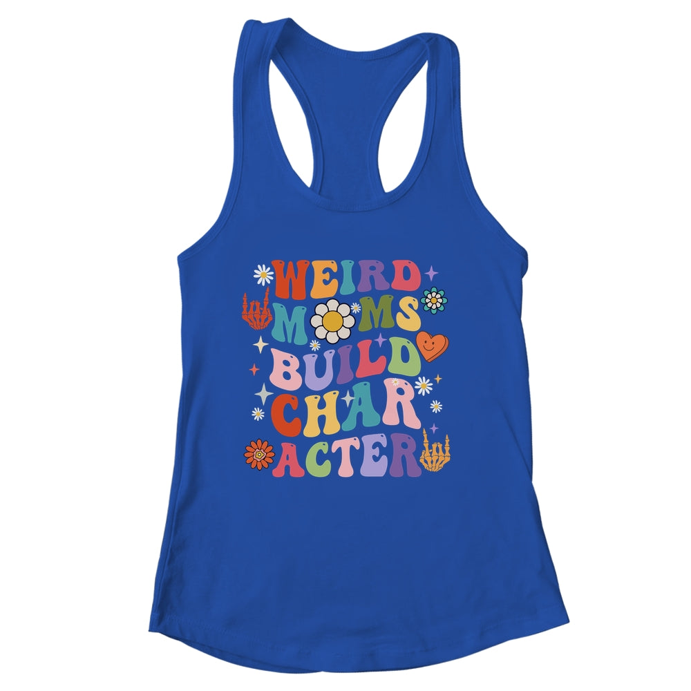 Groovy Weird Moms Build Character Overstimulated Mom Shirt & Tank Top | siriusteestore