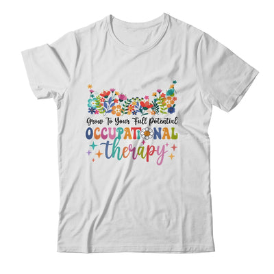 Grow To Your Full Potential Occupational Therapy Shirt & Hoodie | siriusteestore