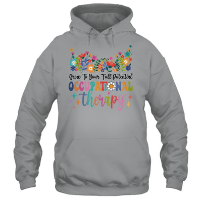 Grow To Your Full Potential Occupational Therapy Shirt & Hoodie | siriusteestore