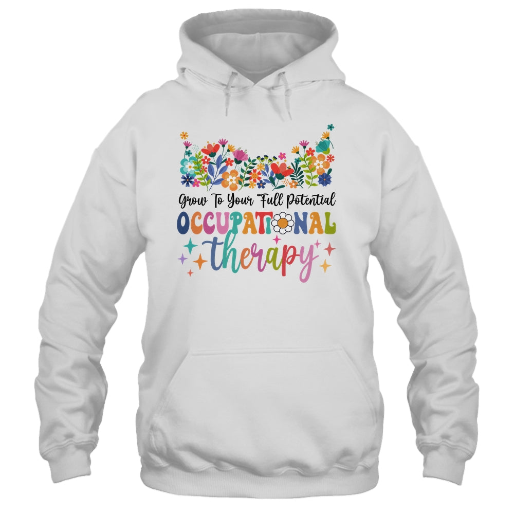 Grow To Your Full Potential Occupational Therapy Shirt & Hoodie | siriusteestore