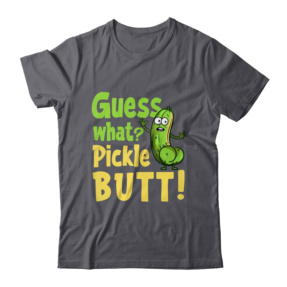 Guess What Pickle Butt! Funny Cucumber Meme Pickle Joke Shirt & Tank Top | siriusteestore