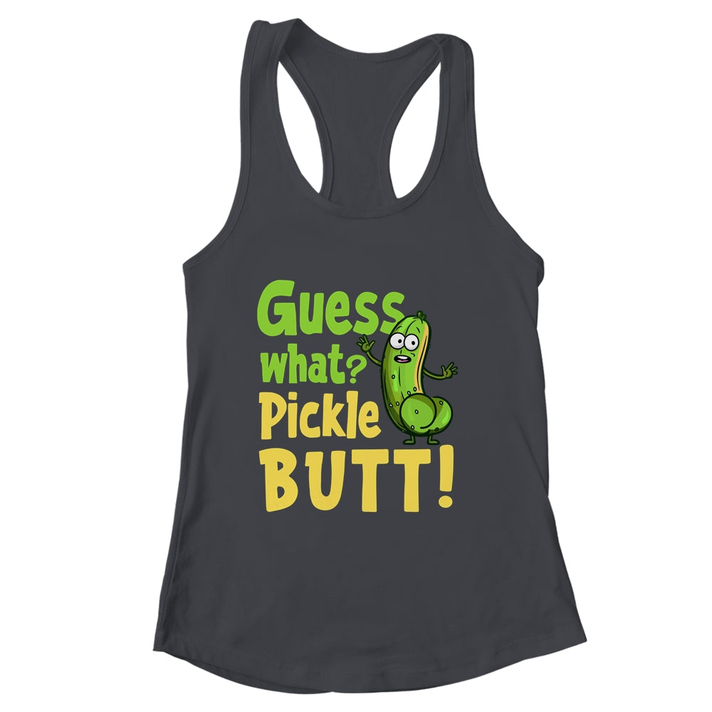 Guess What Pickle Butt! Funny Cucumber Meme Pickle Joke Shirt & Tank Top | siriusteestore