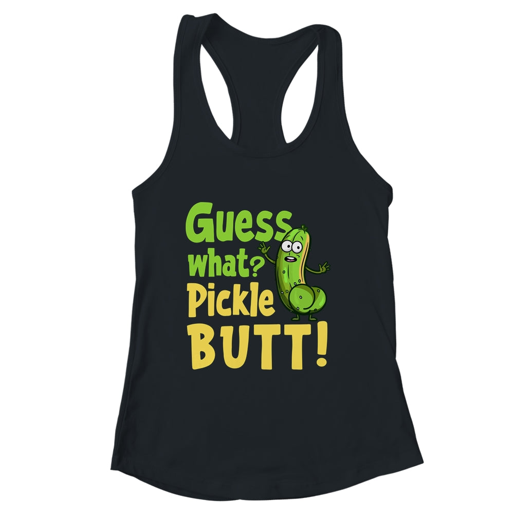 Guess What Pickle Butt! Funny Cucumber Meme Pickle Joke Shirt & Tank Top | siriusteestore