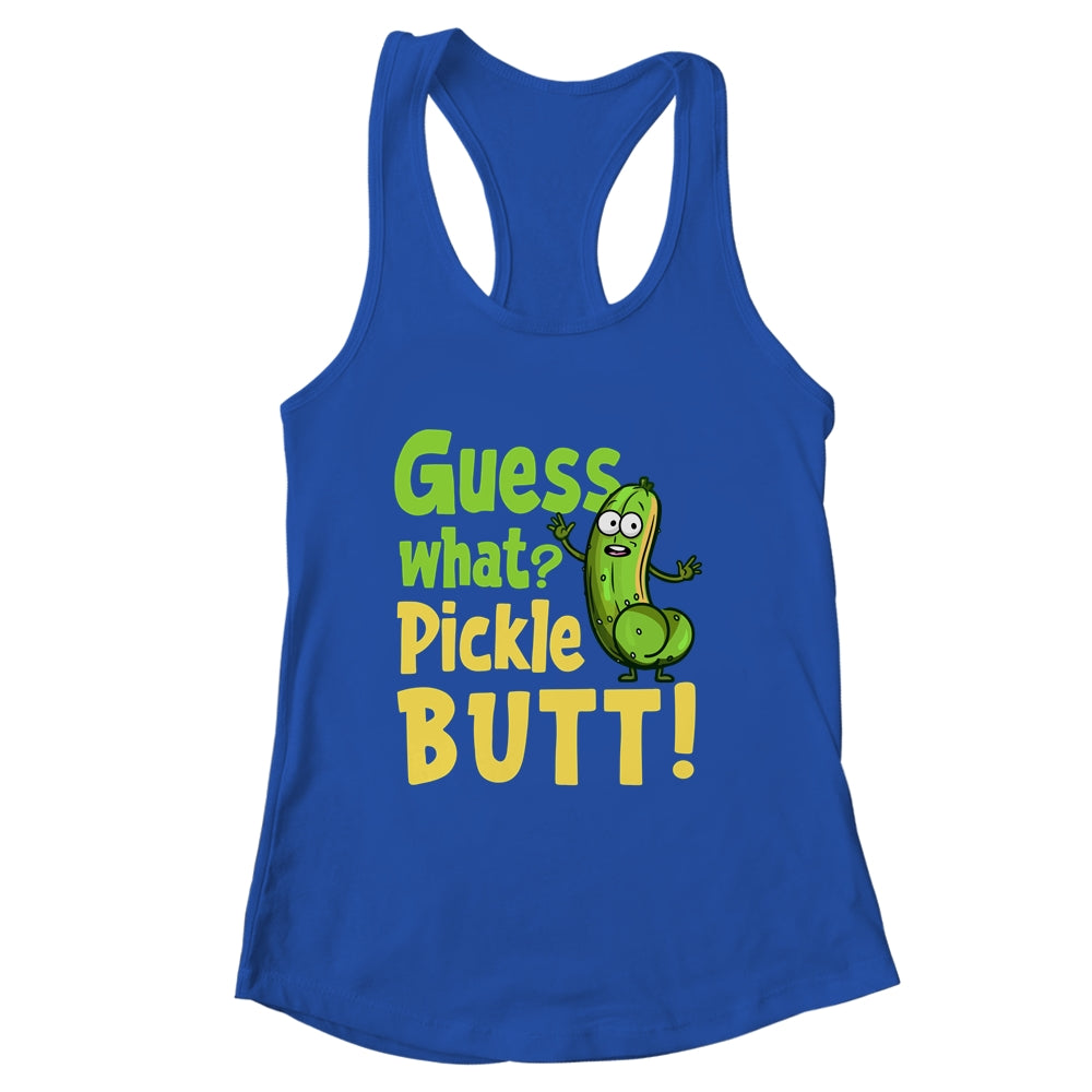 Guess What Pickle Butt! Funny Cucumber Meme Pickle Joke Shirt & Tank Top | siriusteestore