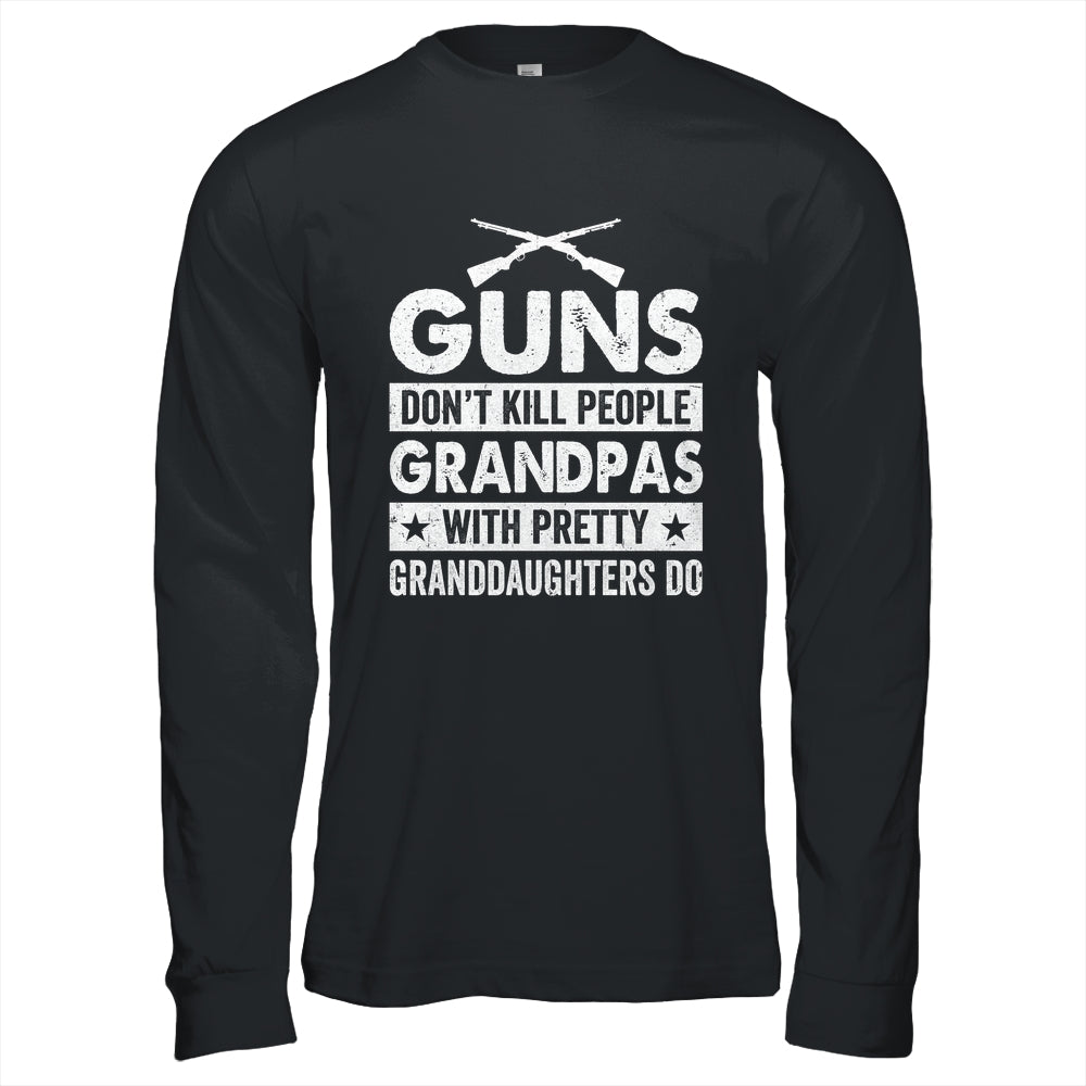 Guns Dont Kill Grandpas With Pretty Granddaughters Do Humor Shirt & Hoodie | siriusteestore