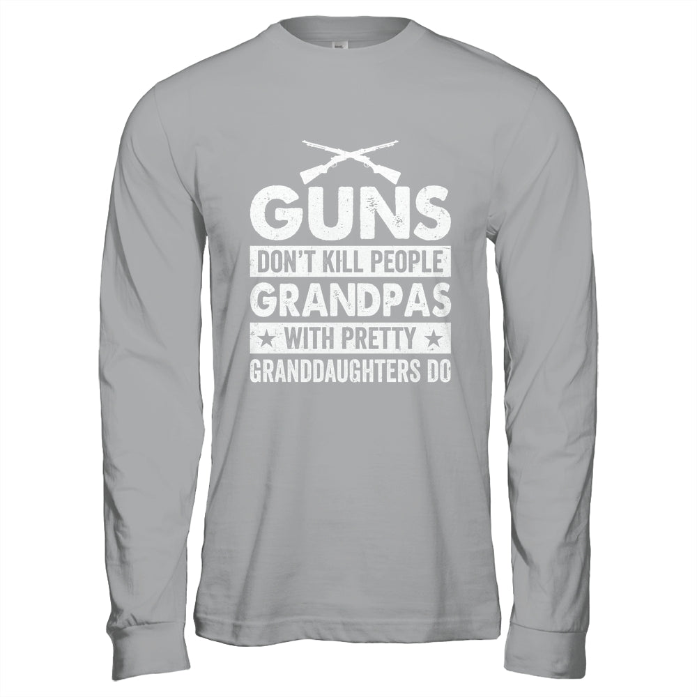 Guns Dont Kill Grandpas With Pretty Granddaughters Do Humor Shirt & Hoodie | siriusteestore