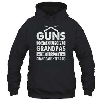 Guns Dont Kill Grandpas With Pretty Granddaughters Do Humor Shirt & Hoodie | siriusteestore