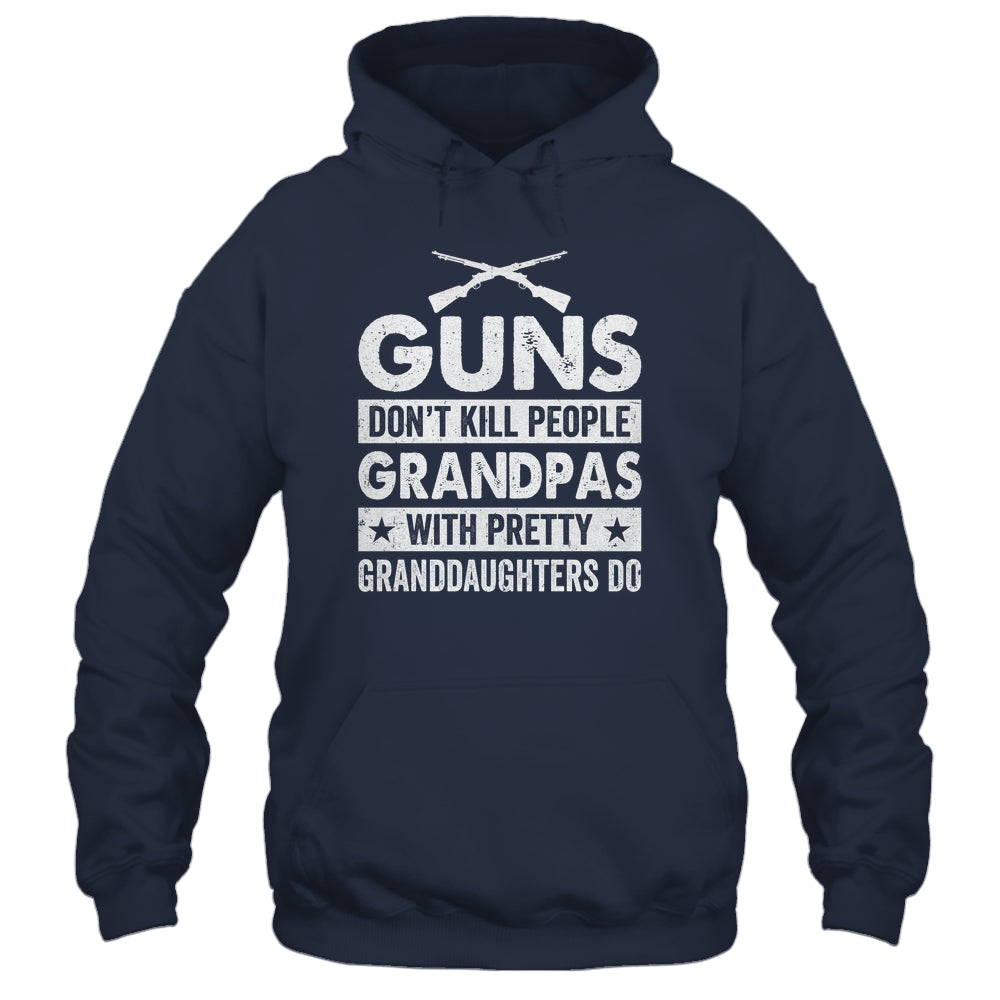 Guns Dont Kill Grandpas With Pretty Granddaughters Do Humor Shirt & Hoodie | siriusteestore