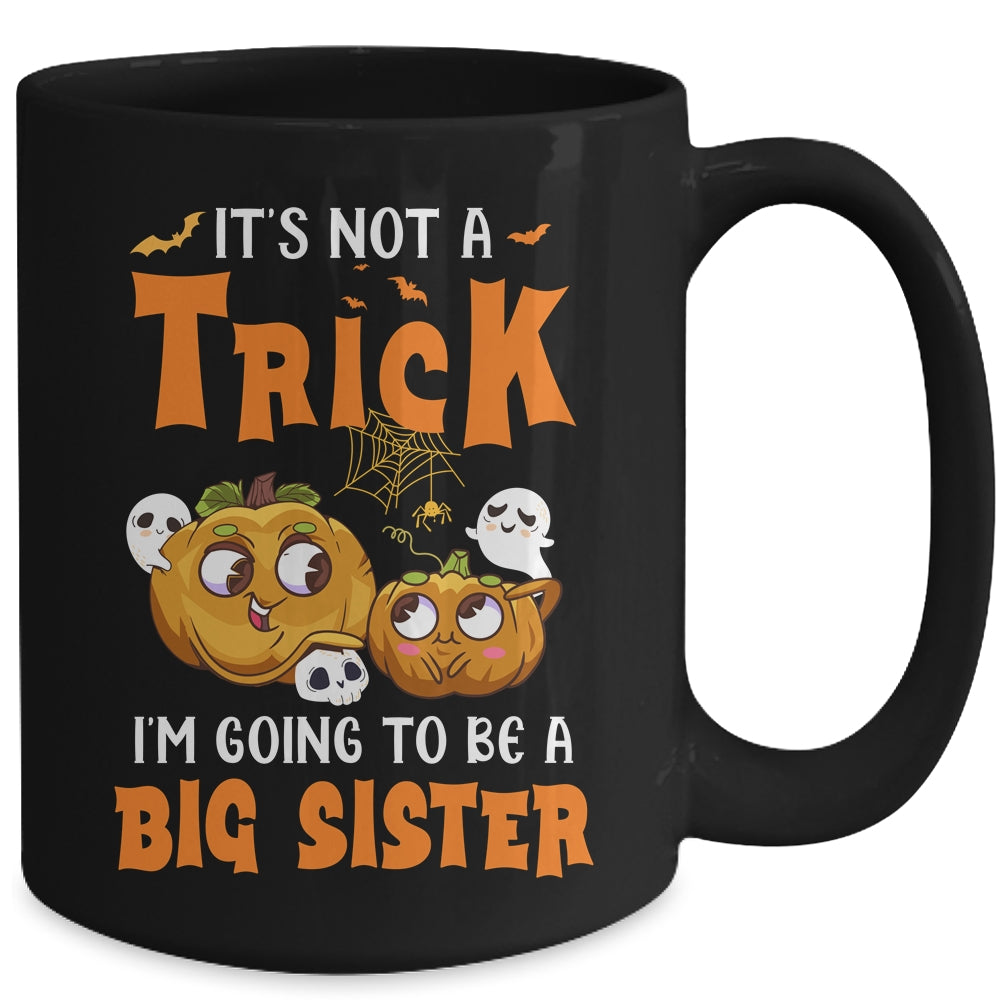 Halloween Its Not A Trick I'm Going To Be A Big Sister Again Mug | siriusteestore