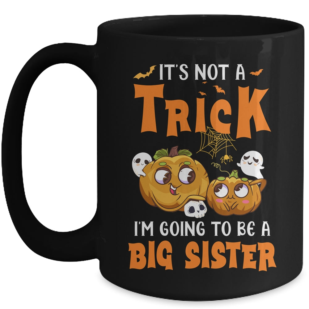 Halloween Its Not A Trick I'm Going To Be A Big Sister Again Mug | siriusteestore