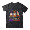 Halloween Thanksgiving Christmas Gnomes Happy HalloThanksMas Shirt & Sweatshirt | siriusteestore