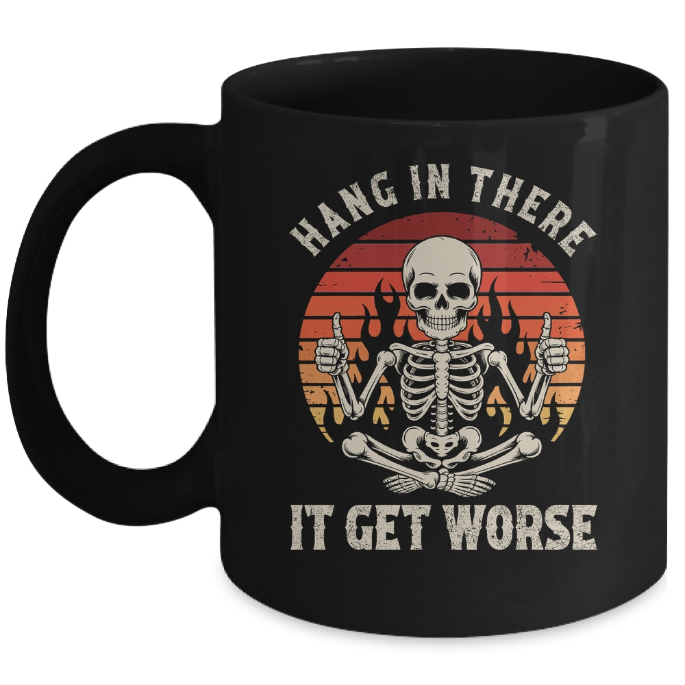 Hang In There It Gets Worse Sarcastic Skeleton Retro Humor Mug | siriusteestore