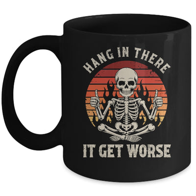 Hang In There It Gets Worse Sarcastic Skeleton Retro Humor Mug | siriusteestore