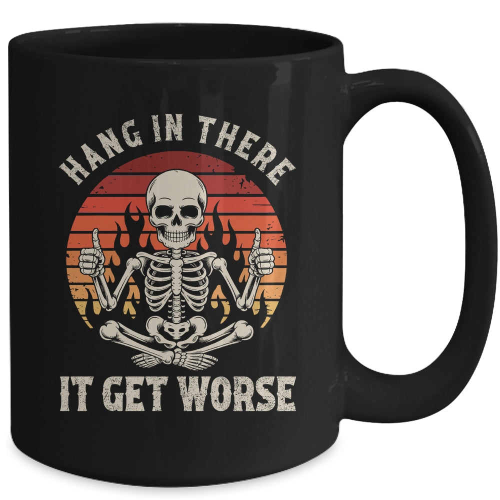Hang In There It Gets Worse Sarcastic Skeleton Retro Humor Mug | siriusteestore