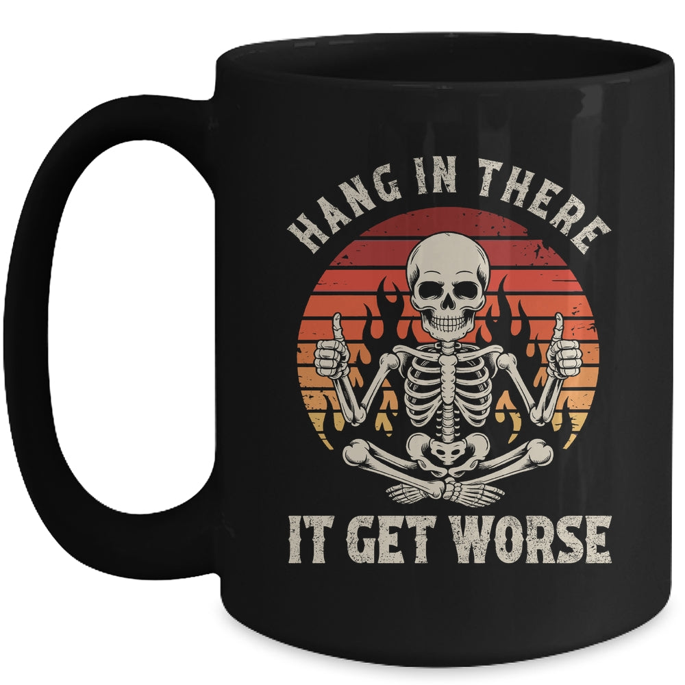 Hang In There It Gets Worse Sarcastic Skeleton Retro Humor Mug | siriusteestore