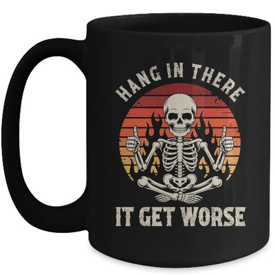 Hang In There It Gets Worse Sarcastic Skeleton Retro Humor Mug | siriusteestore