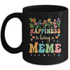 Happiness Is Being A Meme Floral Design Meme Mothers Day Mug | siriusteestore