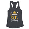 Happy 31st Birthday Idea For 31 Years Old Man And Woman Shirt & Tank Top | siriusteestore