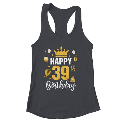 Happy 39th Birthday Idea For 39 Years Old Man And Woman Shirt & Tank Top | siriusteestore