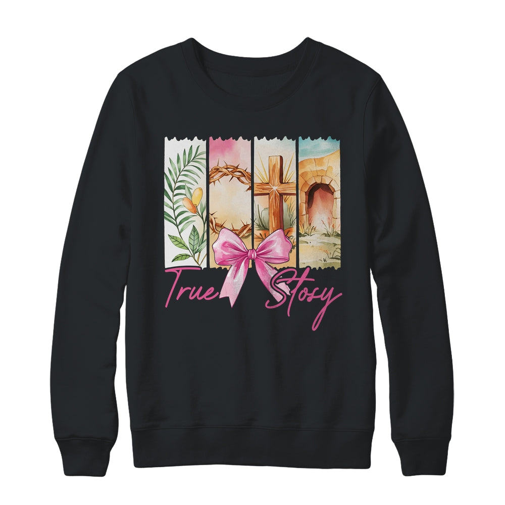 Happy Easter True Story He Is Risen Christian Coquette Bow Shirt & Sweatshirt | siriusteestore