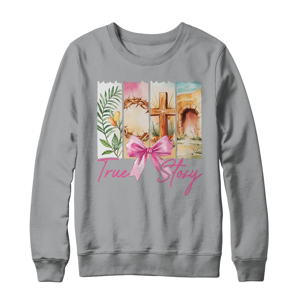 Happy Easter True Story He Is Risen Christian Coquette Bow Shirt & Sweatshirt | siriusteestore