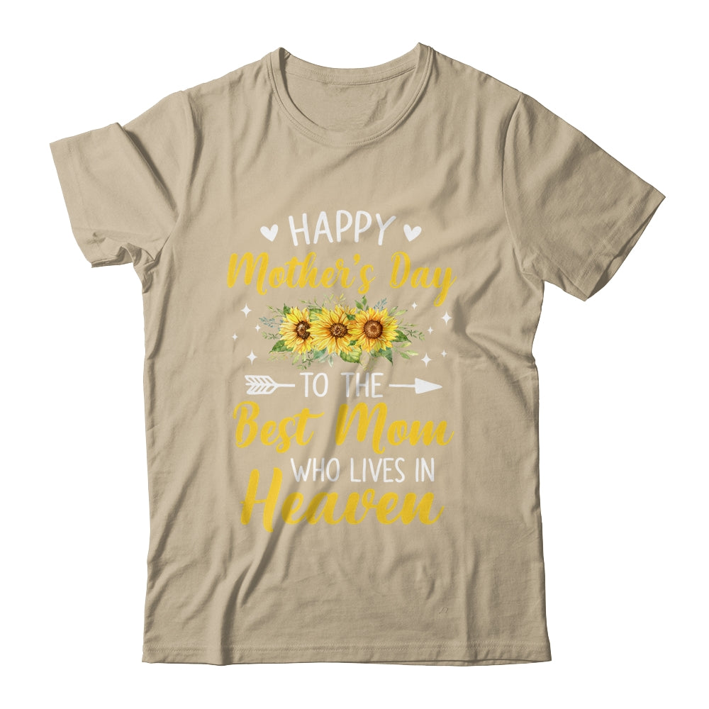 Happy Mothers Day Floral To The Best Mom Who Lives In Heaven Shirt & Hoodie | siriusteestore