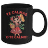 Happy Mothers Day Mexican Spanish Mom Te Calmas O Te Calmo Mug | siriusteestore