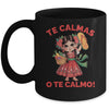 Happy Mothers Day Mexican Spanish Mom Te Calmas O Te Calmo Mug | siriusteestore