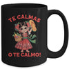 Happy Mothers Day Mexican Spanish Mom Te Calmas O Te Calmo Mug | siriusteestore