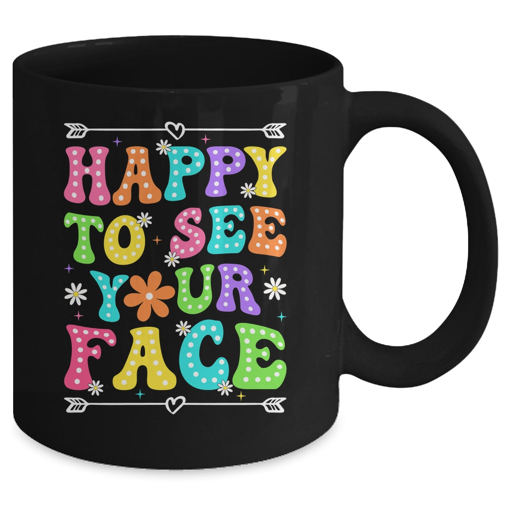 Happy To See Your Face Teacher Kids Funny Back To School Mug | siriusteestore