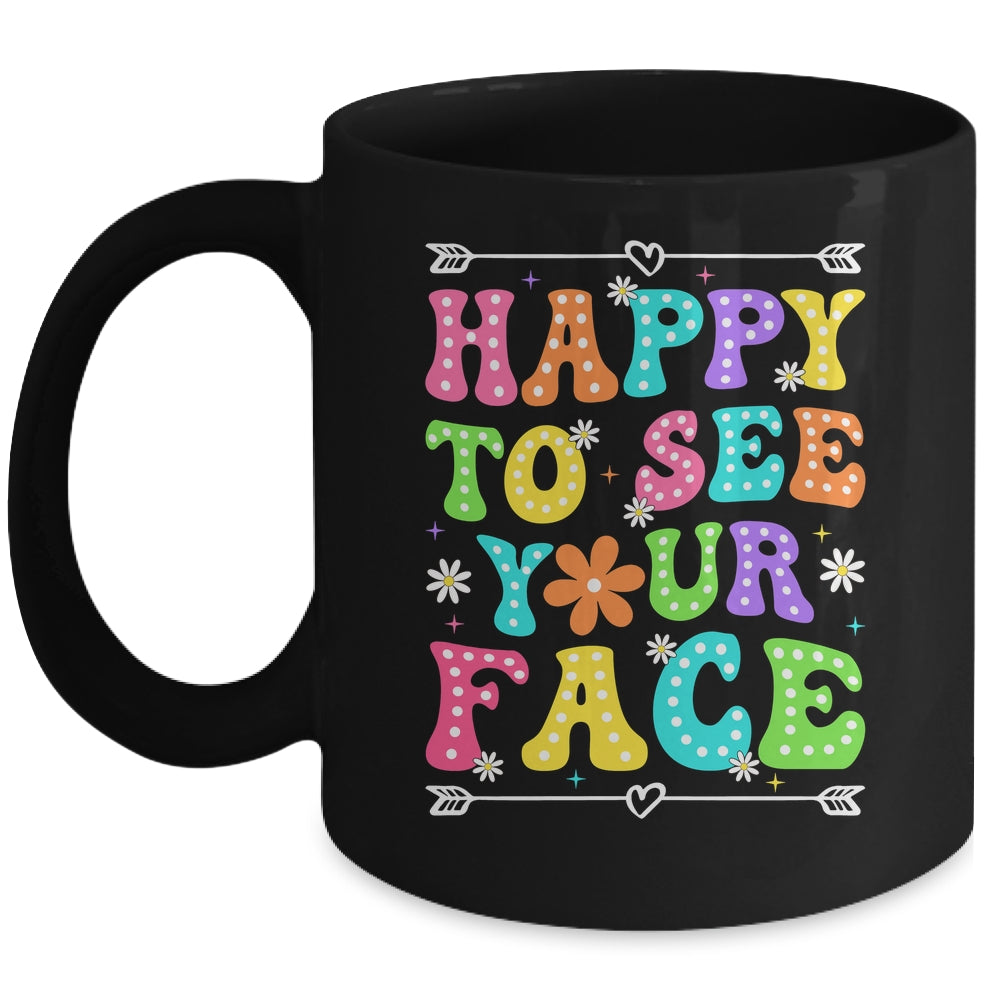Happy To See Your Face Teacher Kids Funny Back To School Mug | siriusteestore