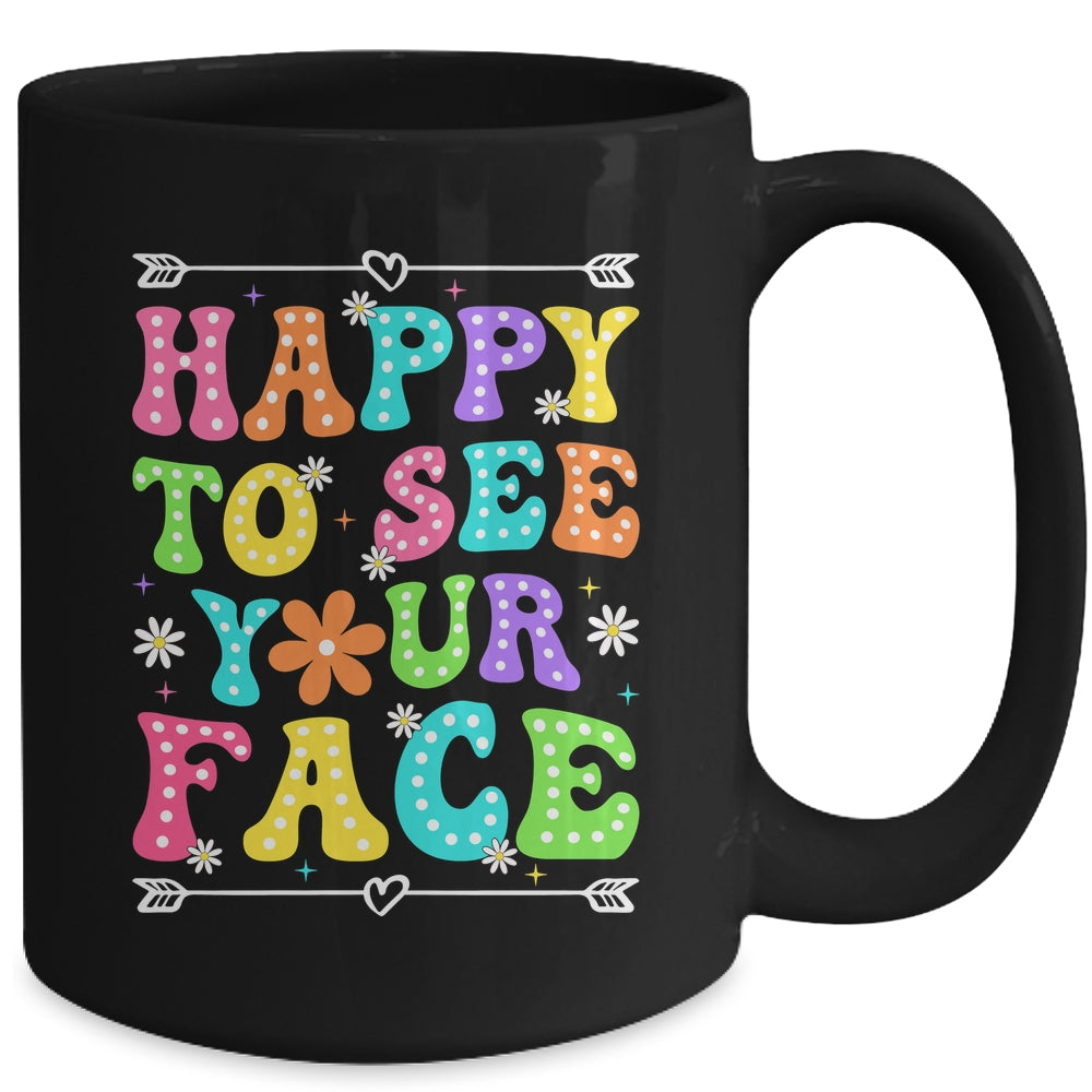 Happy To See Your Face Teacher Kids Funny Back To School Mug | siriusteestore