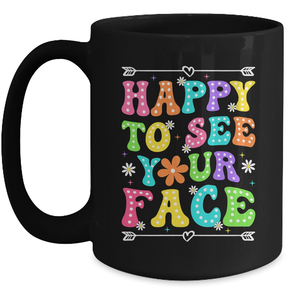 Happy To See Your Face Teacher Kids Funny Back To School Mug | siriusteestore