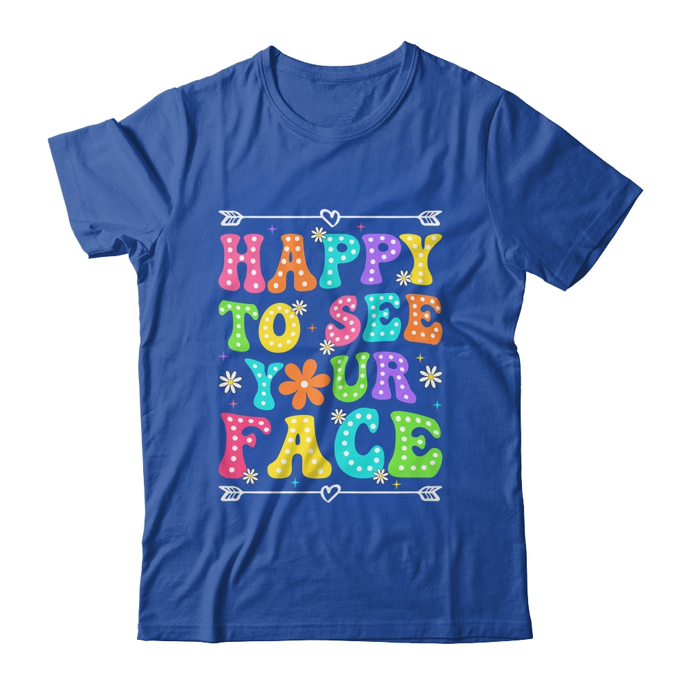 Happy To See Your Face Teacher Kids Funny Back To School Shirt & Hoodie | siriusteestore