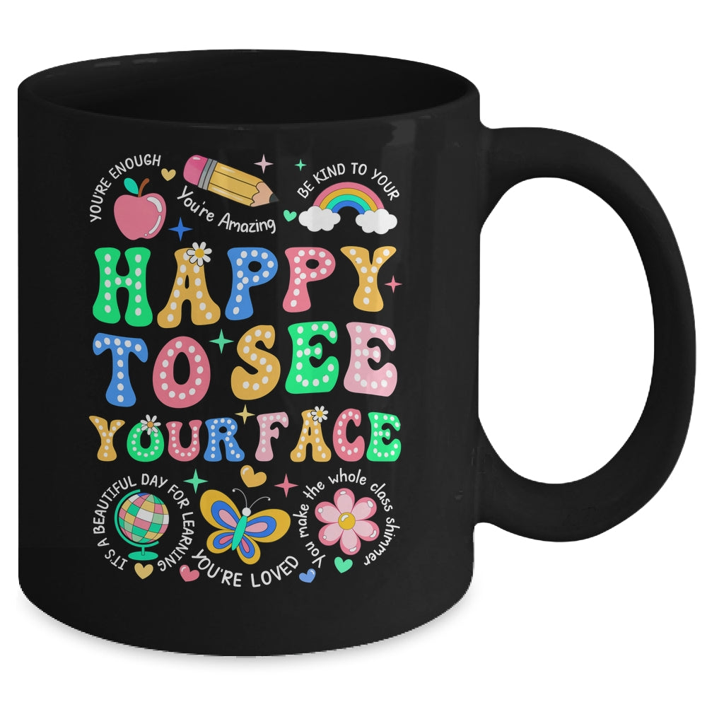 Happy To See Your Face Teacher Student Funny Back To School Mug | siriusteestore