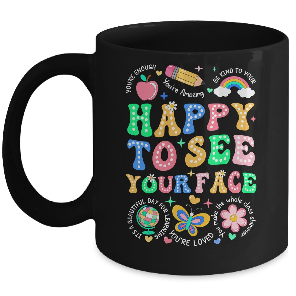 Happy To See Your Face Teacher Student Funny Back To School Mug | siriusteestore