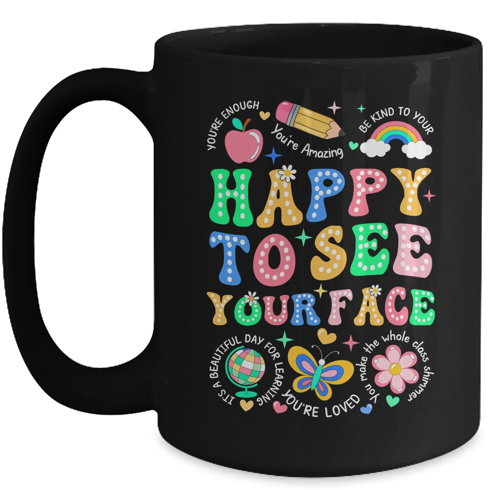 Happy To See Your Face Teacher Student Funny Back To School Mug | siriusteestore