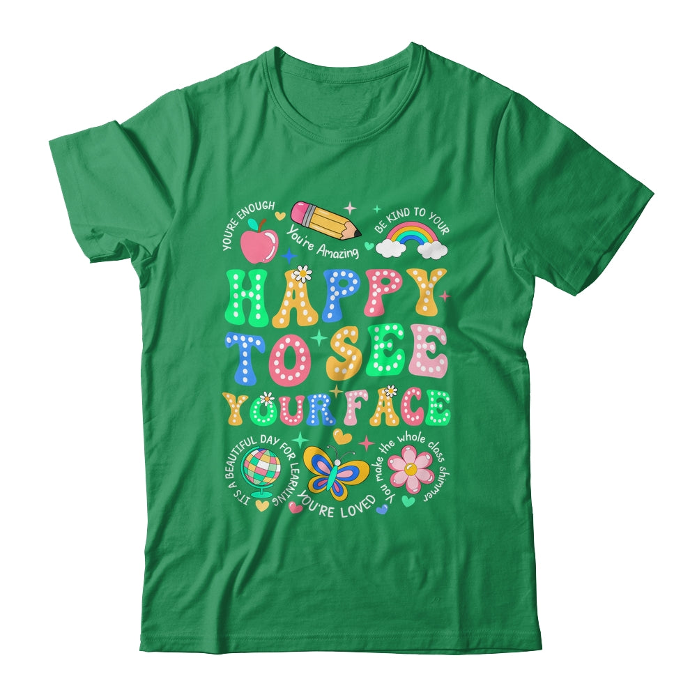 Happy To See Your Face Teacher Student Funny Back To School Shirt & Hoodie | siriusteestore