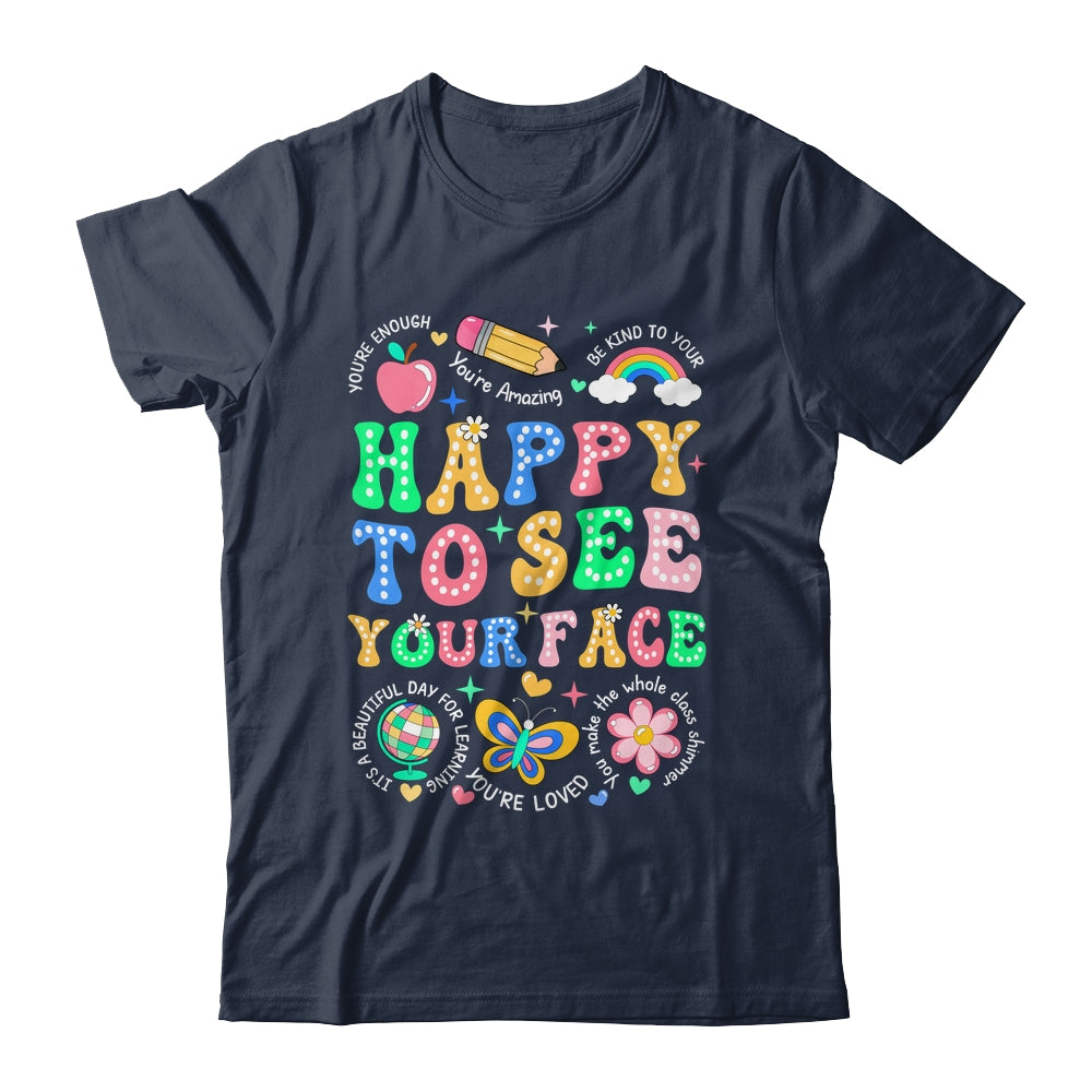 Happy To See Your Face Teacher Student Funny Back To School Shirt & Hoodie | siriusteestore