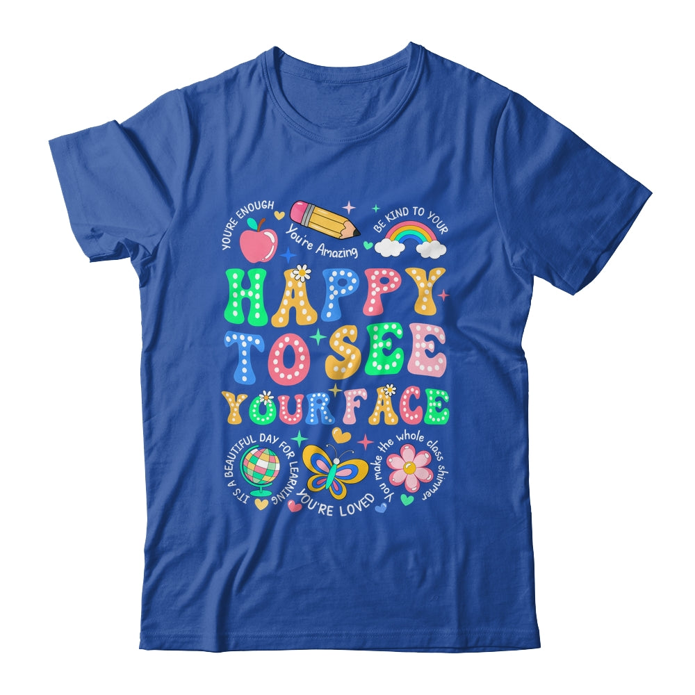 Happy To See Your Face Teacher Student Funny Back To School Shirt & Hoodie | siriusteestore