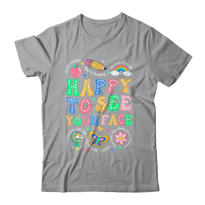 Happy To See Your Face Teacher Student Funny Back To School Shirt & Hoodie | siriusteestore