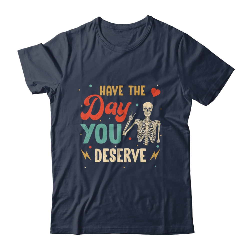 Have The Day You Deserve Peace Skeleton Motivational Quote Shirt & Tank Top | siriusteestore
