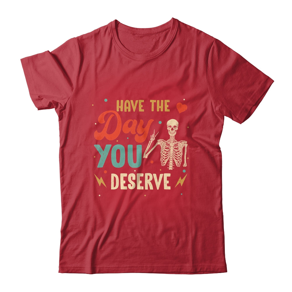 Have The Day You Deserve Peace Skeleton Motivational Quote Shirt & Tank Top | siriusteestore