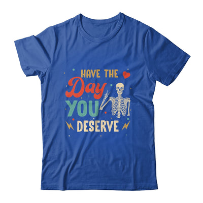 Have The Day You Deserve Peace Skeleton Motivational Quote Shirt & Tank Top | siriusteestore
