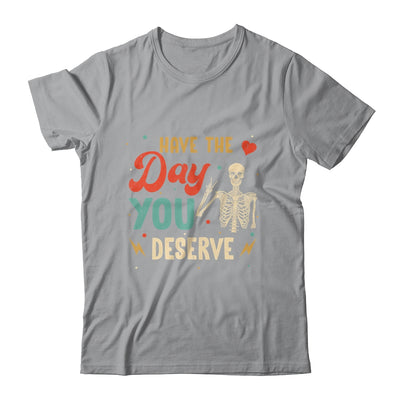 Have The Day You Deserve Peace Skeleton Motivational Quote Shirt & Tank Top | siriusteestore