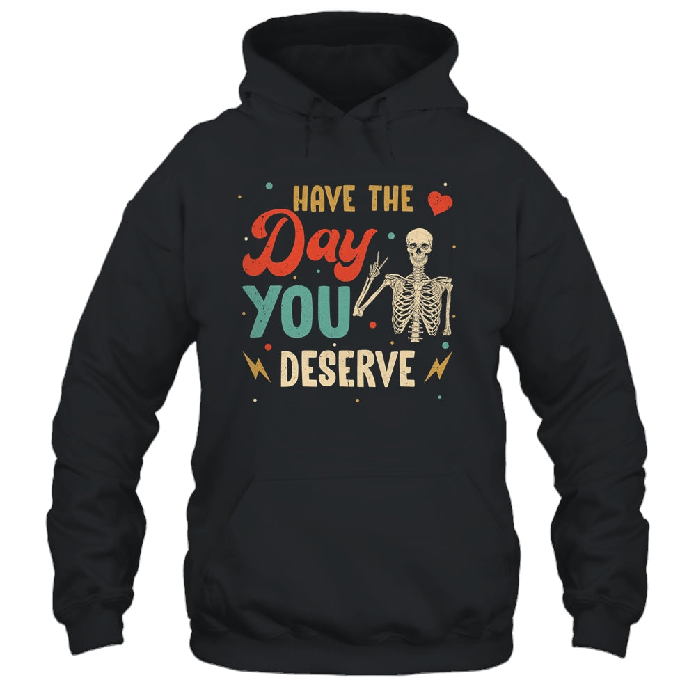 Have The Day You Deserve Peace Skeleton Motivational Quote Shirt & Tank Top | siriusteestore
