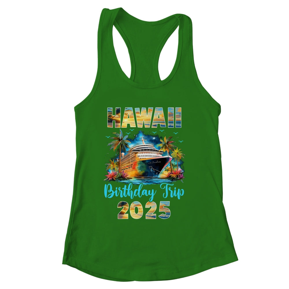 Hawaii Birthday Trip 2025 Birthday Cruise Vacation Party Shirt & Tank Top | siriusteestore